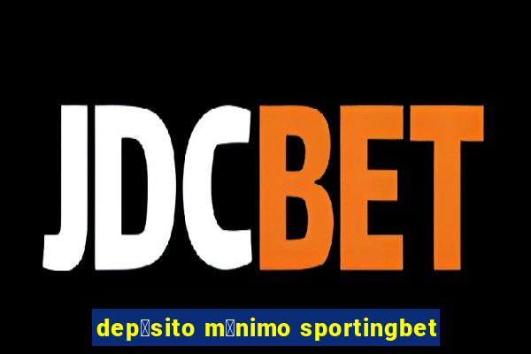 dep贸sito m铆nimo sportingbet