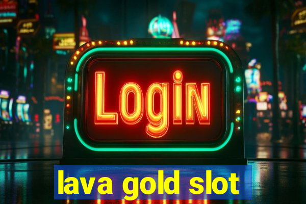 lava gold slot