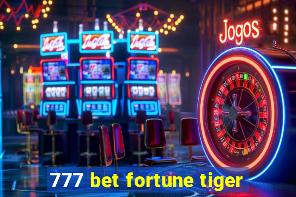 777 bet fortune tiger