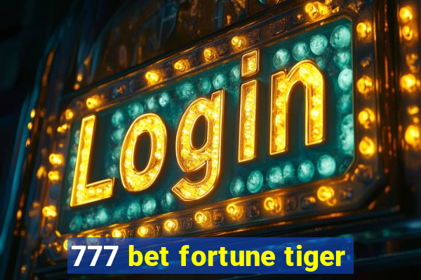 777 bet fortune tiger