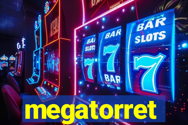 megatorret