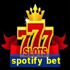 spotify bet