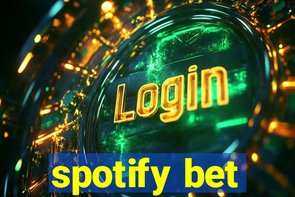 spotify bet