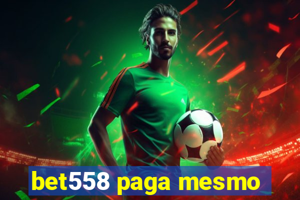 bet558 paga mesmo