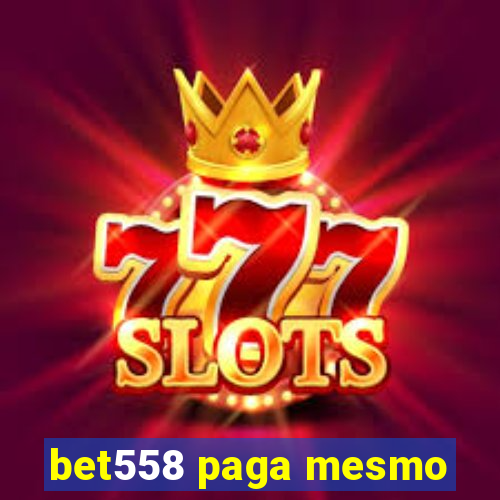 bet558 paga mesmo