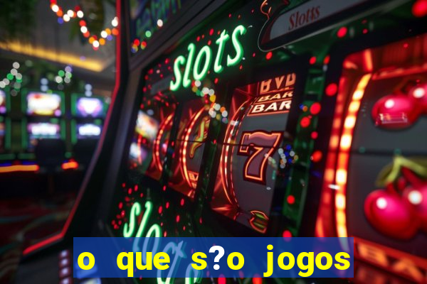 o que s?o jogos de aposta