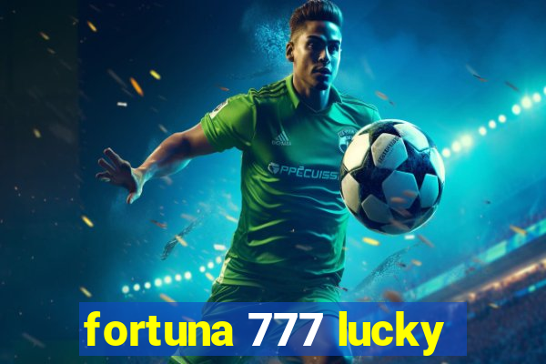 fortuna 777 lucky