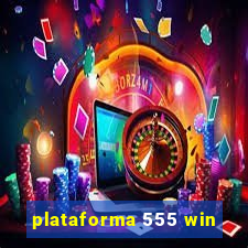 plataforma 555 win