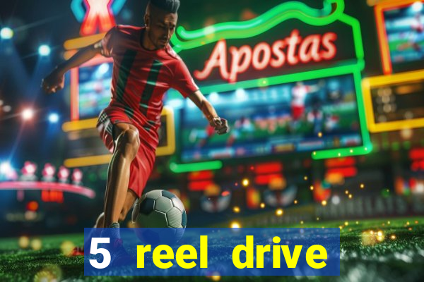 5 reel drive casino slot