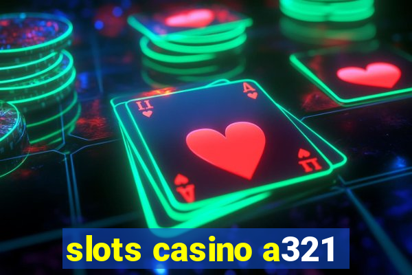 slots casino a321