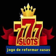 jogo de reformar casas