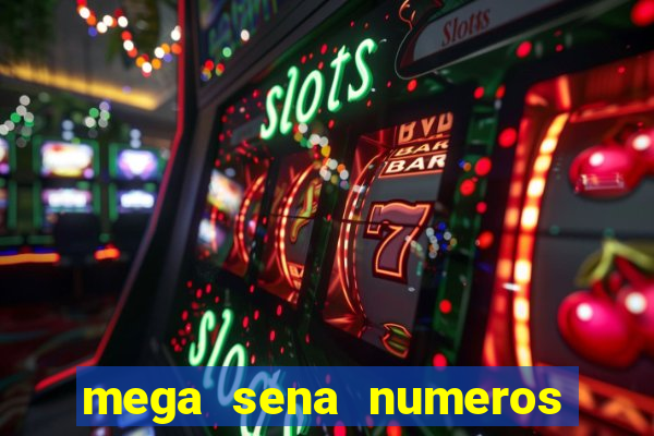 mega sena numeros que mais saem