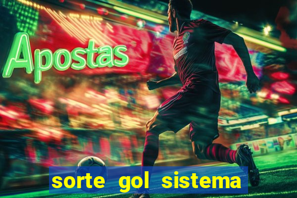 sorte gol sistema de apostas