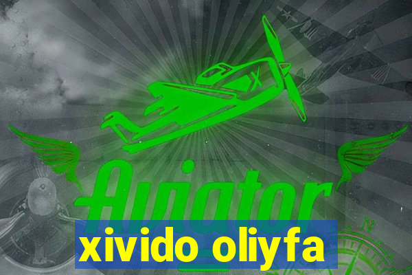 xivido oliyfa