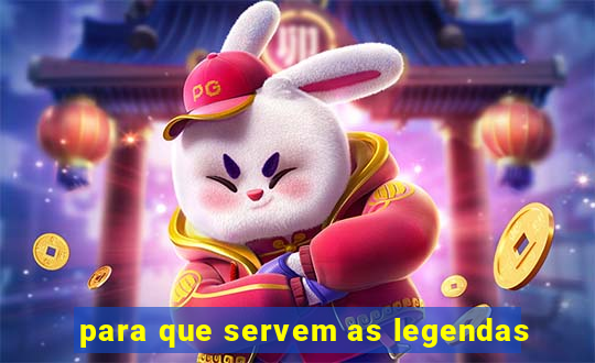 para que servem as legendas