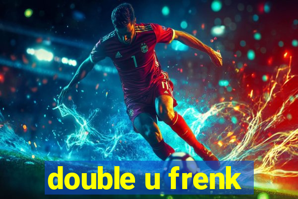 double u frenk