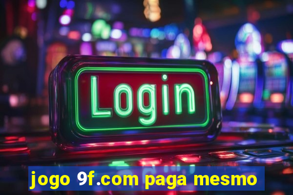 jogo 9f.com paga mesmo