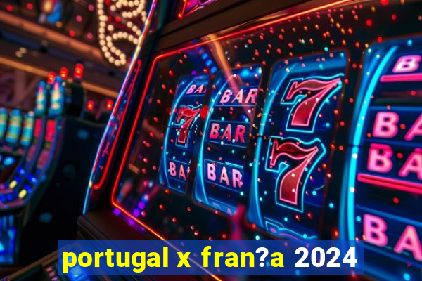 portugal x fran?a 2024