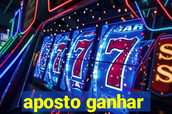 aposto ganhar