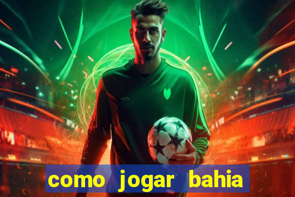 como jogar bahia da sorte