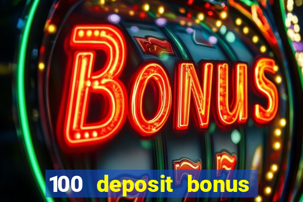 100 deposit bonus uk all british casino