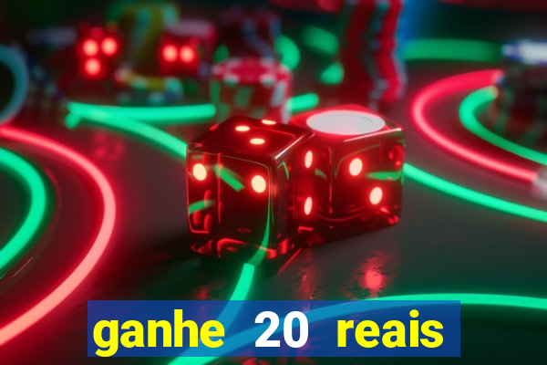 ganhe 20 reais para apostar cassino