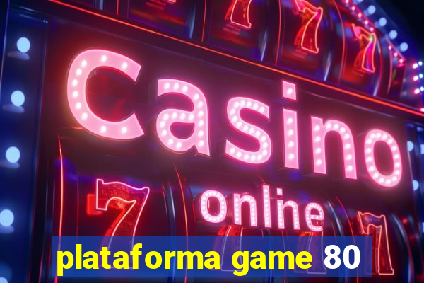 plataforma game 80