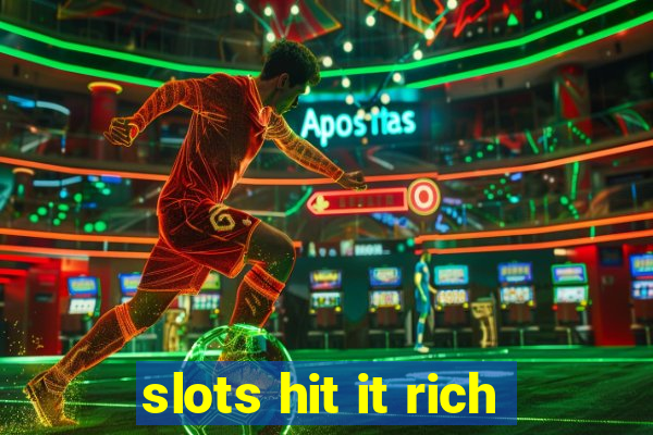 slots hit it rich