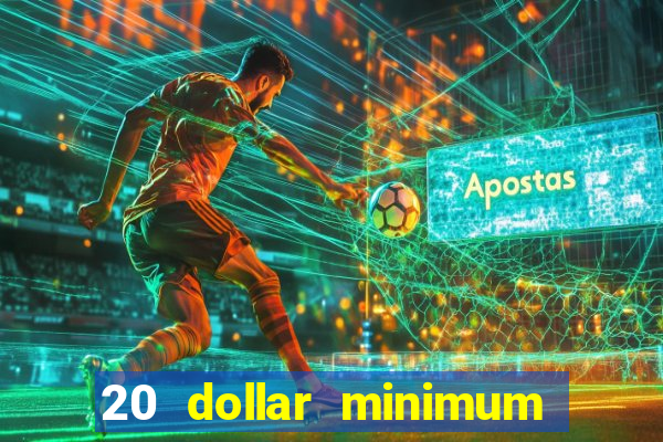 20 dollar minimum deposit casino for us