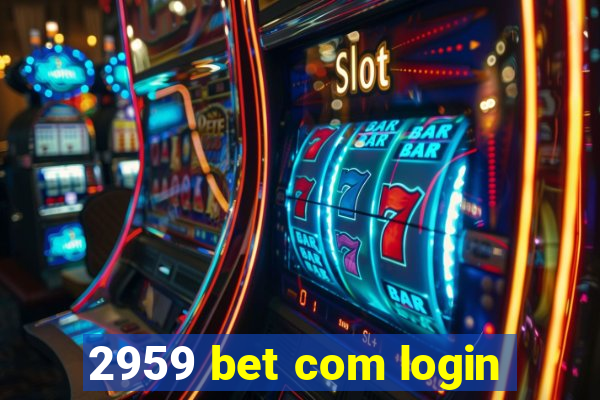 2959 bet com login