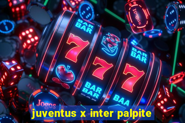 juventus x inter palpite