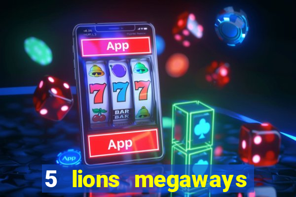 5 lions megaways slot online