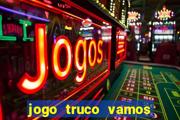 jogo truco vamos paga mesmo