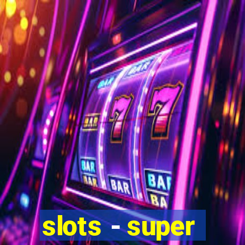 slots - super