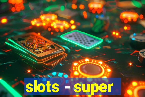 slots - super