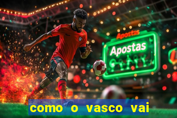 como o vasco vai jogar hoje