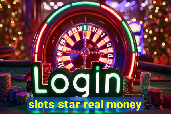 slots star real money