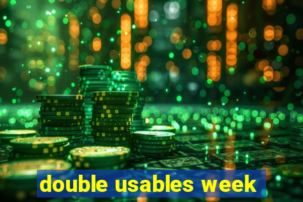 double usables week