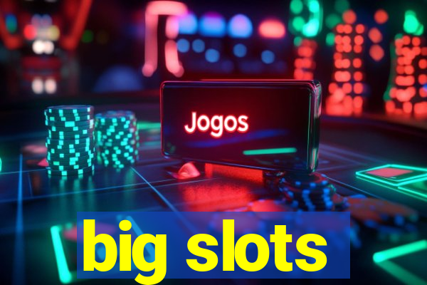 big slots