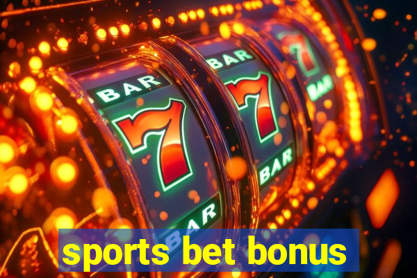 sports bet bonus