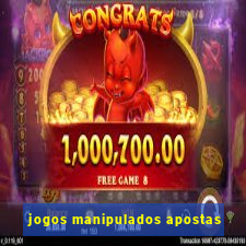 jogos manipulados apostas