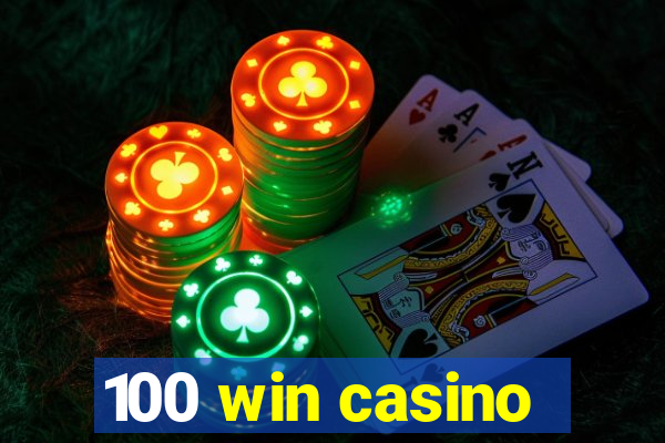 100 win casino