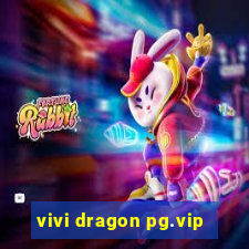 vivi dragon pg.vip