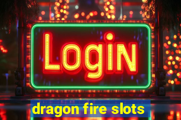 dragon fire slots