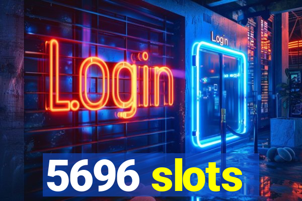 5696 slots