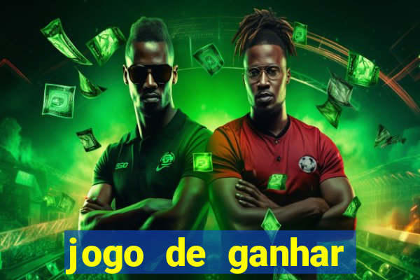 jogo de ganhar dinheiro de verdade sem aposta