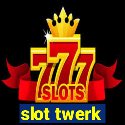 slot twerk