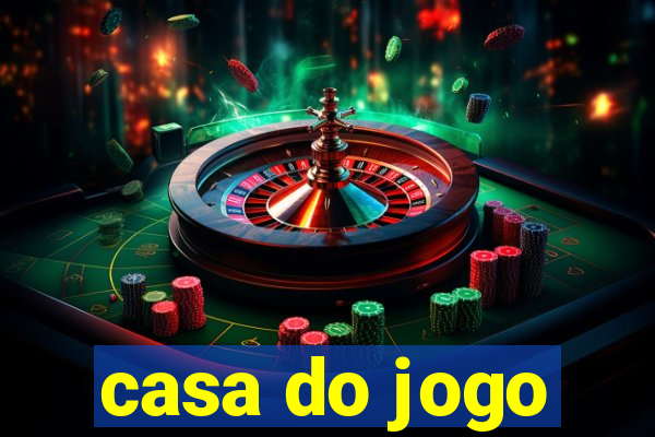 casa do jogo