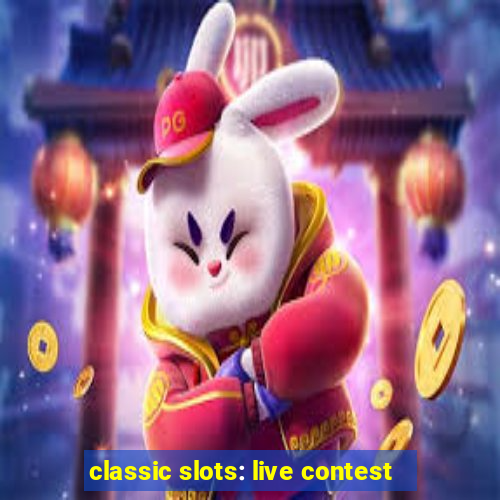 classic slots: live contest