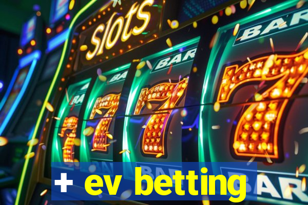 + ev betting